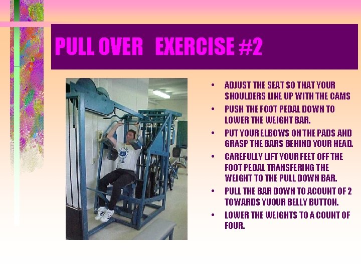 PULL OVER EXERCISE #2 • • • ADJUST THE SEAT SO THAT YOUR SHOULDERS