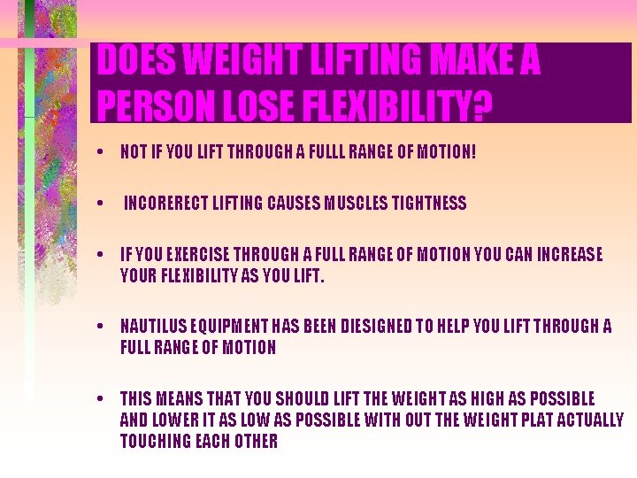 DOES WEIGHT LIFTING MAKE A PERSON LOSE FLEXIBILITY? • NOT IF YOU LIFT THROUGH