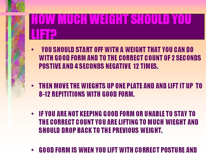 HOW MUCH WEIGHT SHOULD YOU LIFT? • YOU SHOULD START OFF WITH A WEIGHT