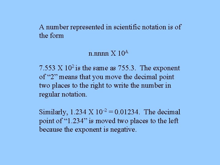 A number represented in scientific notation is of the form n. nnnn X 10