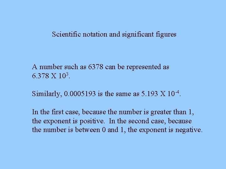 Scientific notation and significant figures A number such as 6378 can be represented as