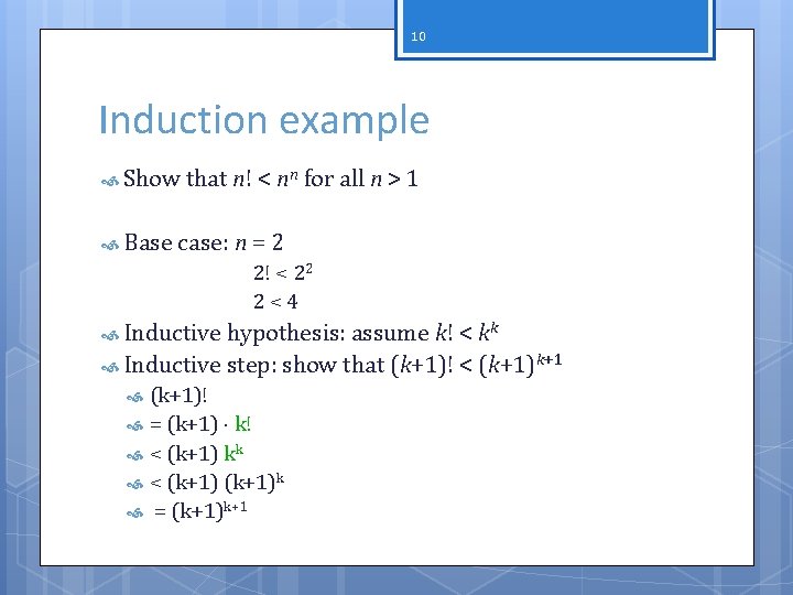 10 Induction example Show that n! < nn for all n > 1 Base