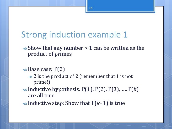 14 Strong induction example 1 Show that any number > 1 can be written
