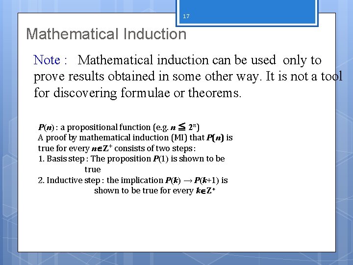 17 Mathematical Induction Note : Mathematical induction can be used only to prove results