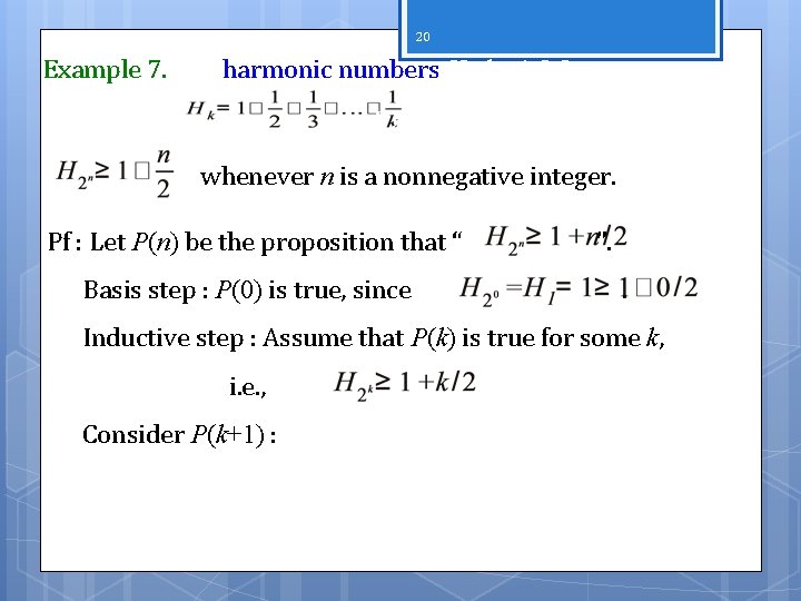 20 Example 7. The harmonic numbers Hk, k =1, 2, 3, …, are defined