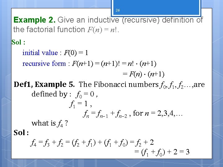 26 Example 2. Give an inductive (recursive) definition of the factorial function F(n) =