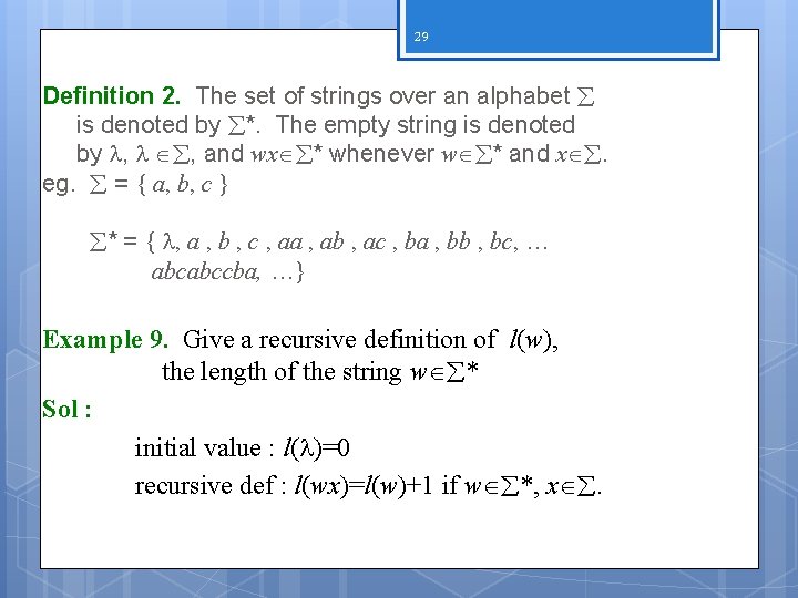 29 Definition 2. The set of strings over an alphabet is denoted by *.