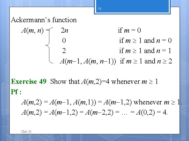 31 Ackermann’s function A(m, n) = 2 n if m = 0 0 if