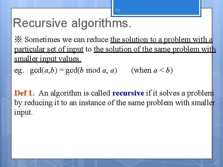 32 Recursive algorithms. ※ Sometimes we can reduce the solution to a problem with