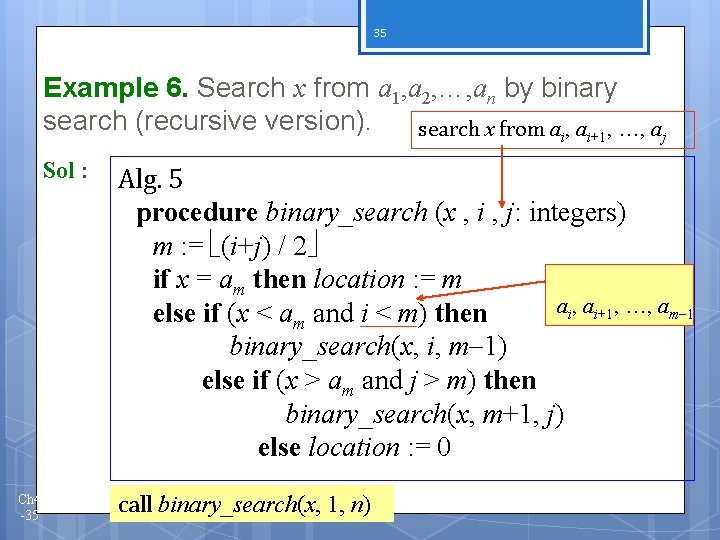 35 Example 6. Search x from a 1, a 2, …, an by binary