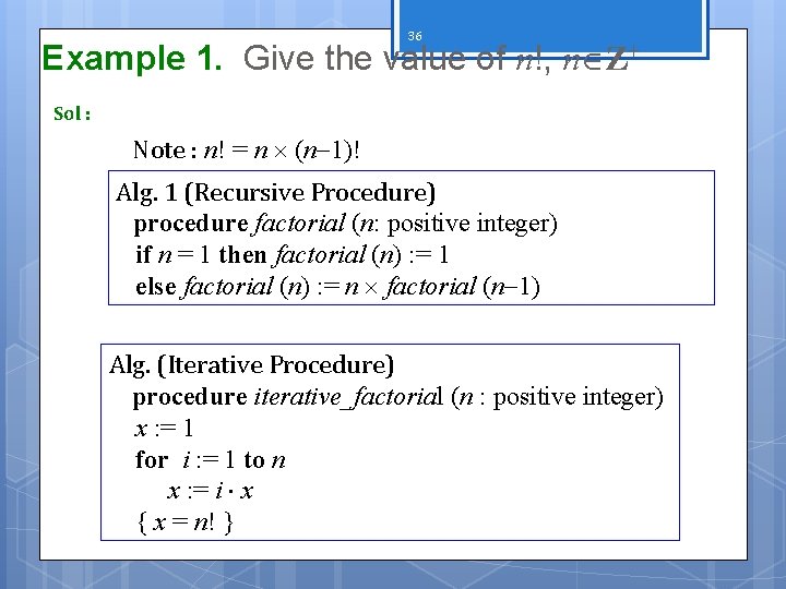 36 Example 1. Give the value of n!, n Z+ Sol : Note :