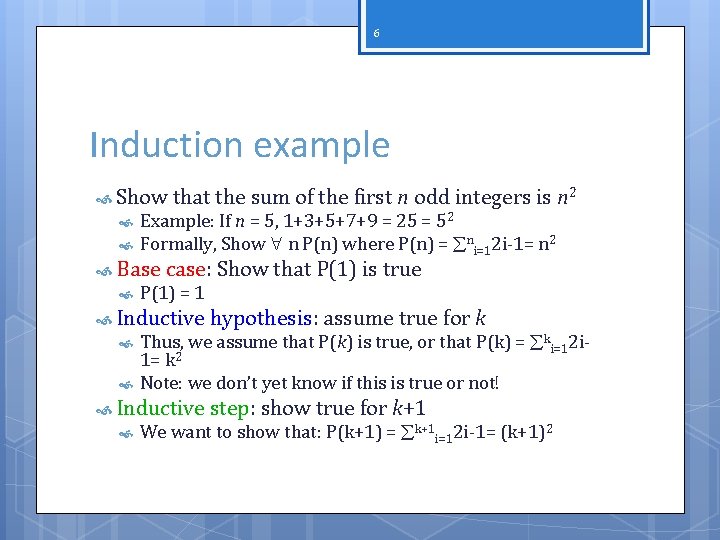 6 Induction example Show that the sum of the first n odd integers is