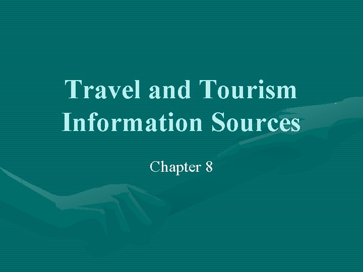 Travel and Tourism Information Sources Chapter 8 