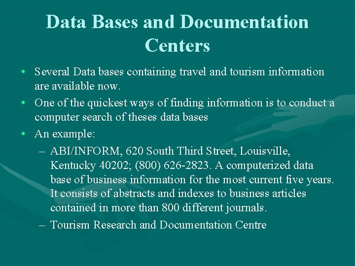 Data Bases and Documentation Centers • Several Data bases containing travel and tourism information