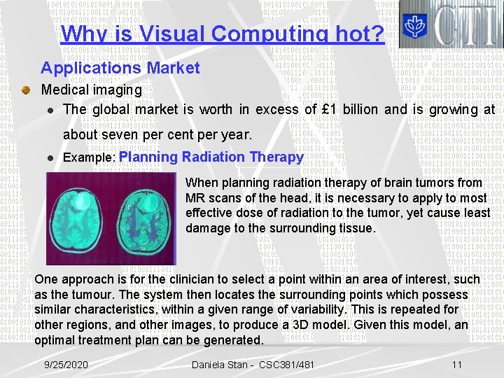 Why is Visual Computing hot? Applications Market Medical imaging l The global market is