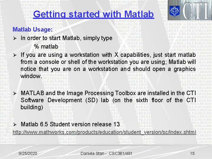 Getting started with Matlab Usage: Ø In order to start Matlab, simply type %