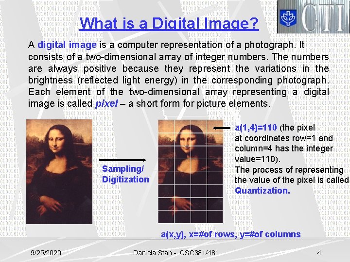 What is a Digital Image? A digital image is a computer representation of a