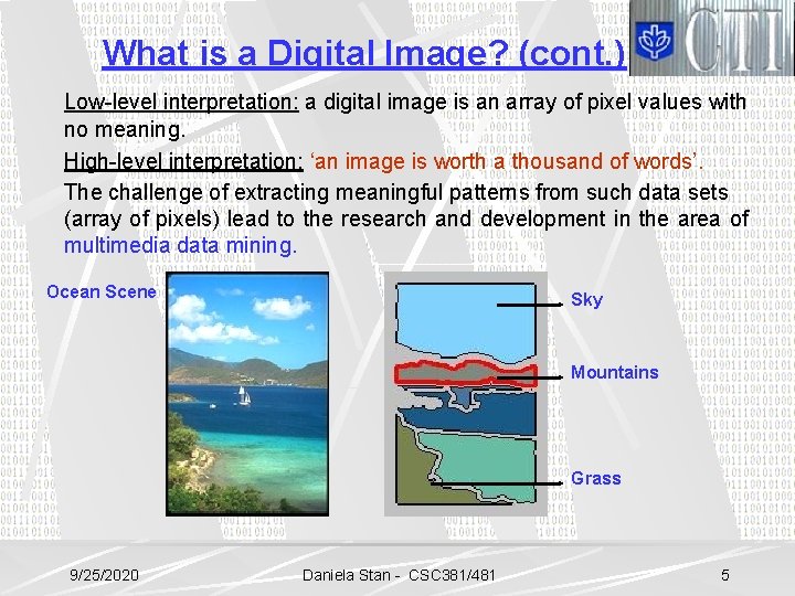 What is a Digital Image? (cont. ) Low-level interpretation: a digital image is an