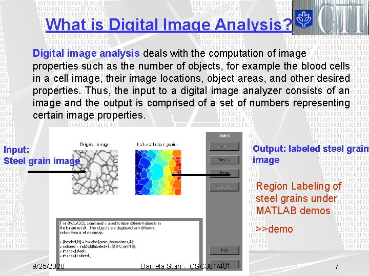 What is Digital Image Analysis? Digital image analysis deals with the computation of image