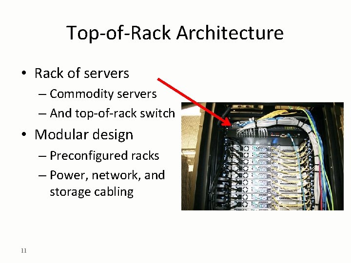 Top-of-Rack Architecture • Rack of servers – Commodity servers – And top-of-rack switch •