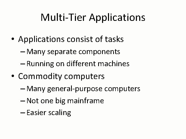 Multi-Tier Applications • Applications consist of tasks – Many separate components – Running on