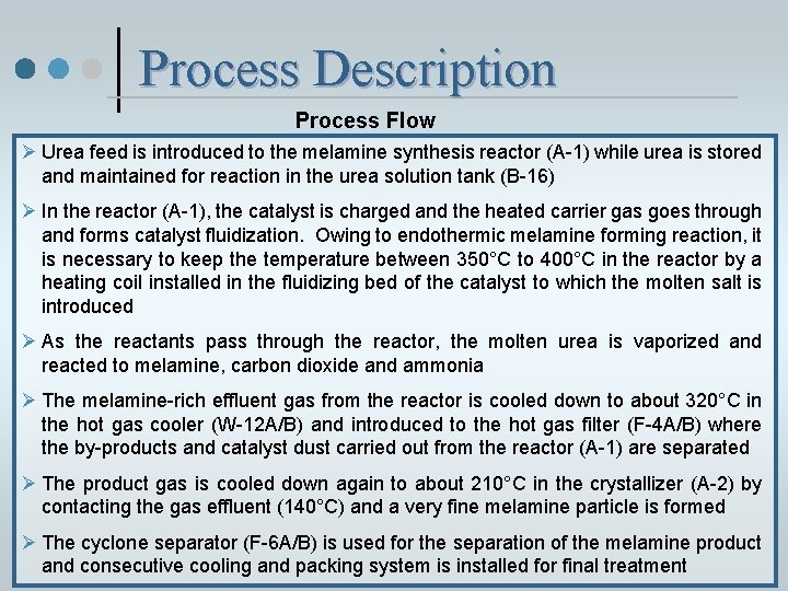 Process Description Process Flow Ø Urea feed is introduced to the melamine synthesis reactor