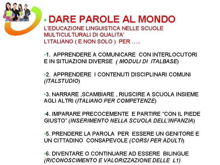  • DARE PAROLE AL MONDO L’EDUCAZIONE LINGUISTICA NELLE SCUOLE MULTICULTURALI DI QUALITA’ L’ITALIANO