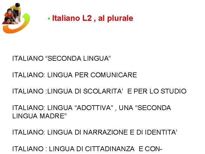  • Italiano L 2 , al plurale ITALIANO “SECONDA LINGUA” ITALIANO: LINGUA PER
