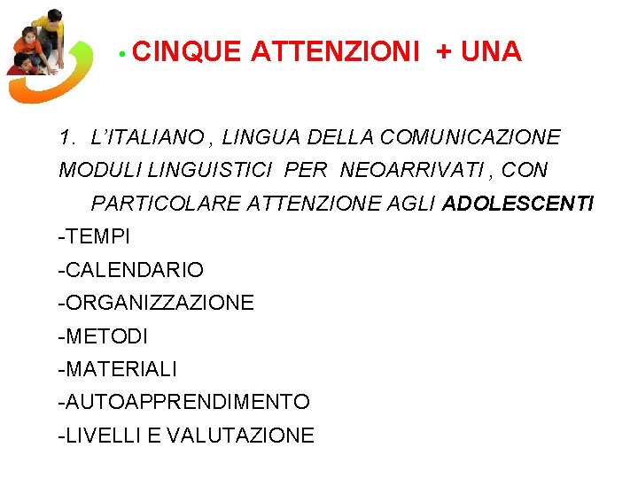  • CINQUE ATTENZIONI + UNA 1. L’ITALIANO , LINGUA DELLA COMUNICAZIONE MODULI LINGUISTICI