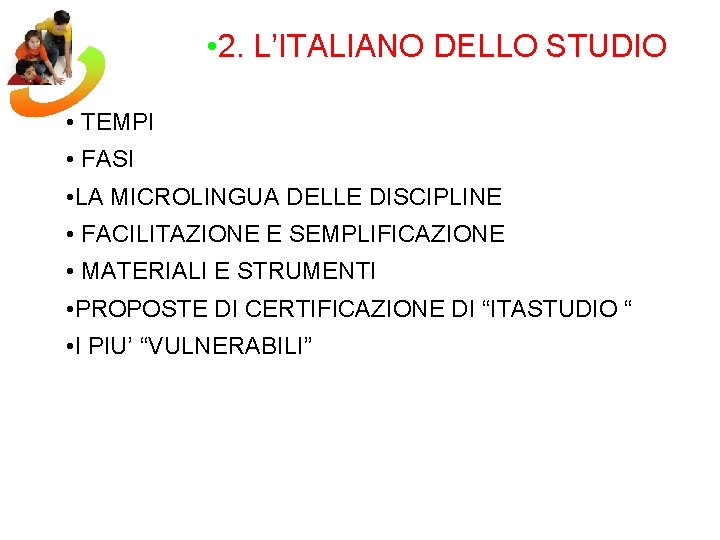  • 2. L’ITALIANO DELLO STUDIO • TEMPI • FASI • LA MICROLINGUA DELLE