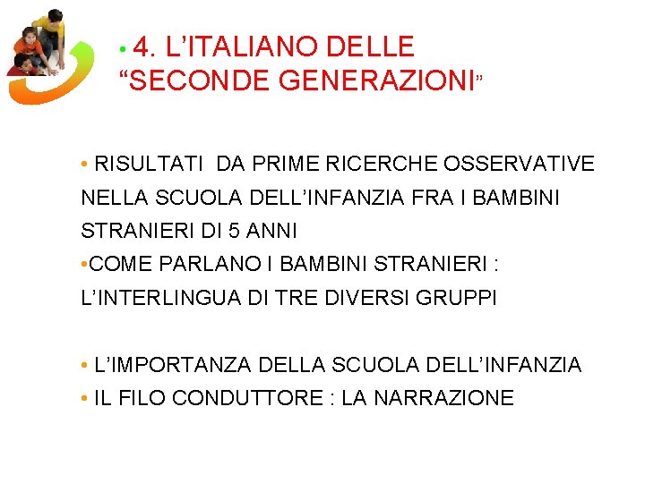  • 4. L’ITALIANO DELLE “SECONDE GENERAZIONI” • RISULTATI DA PRIME RICERCHE OSSERVATIVE NELLA