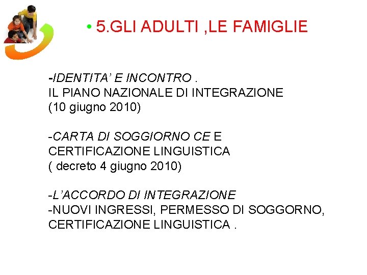  • 5. GLI ADULTI , LE FAMIGLIE -IDENTITA’ E INCONTRO. IL PIANO NAZIONALE