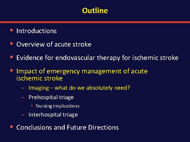 Outline § Introductions § Overview of acute stroke § Evidence for endovascular therapy for
