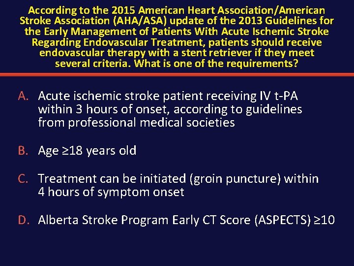 According to the 2015 American Heart Association/American Stroke Association (AHA/ASA) update of the 2013