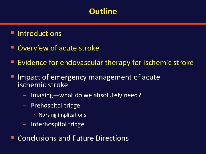 Outline § Introductions § Overview of acute stroke § Evidence for endovascular therapy for