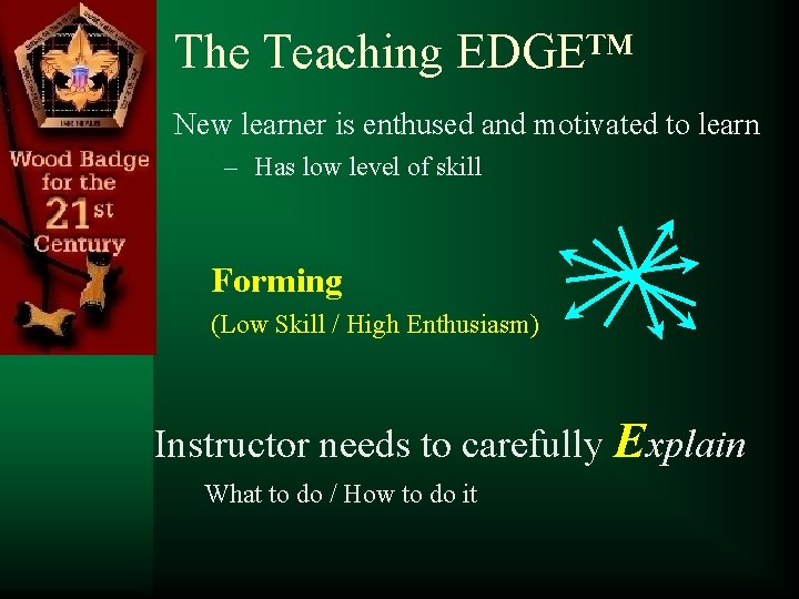 The Teaching EDGE™ New learner is enthused and motivated to learn – Has low