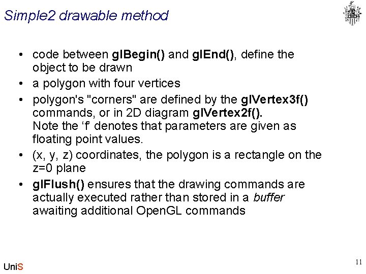 Simple 2 drawable method • code between gl. Begin() and gl. End(), define the