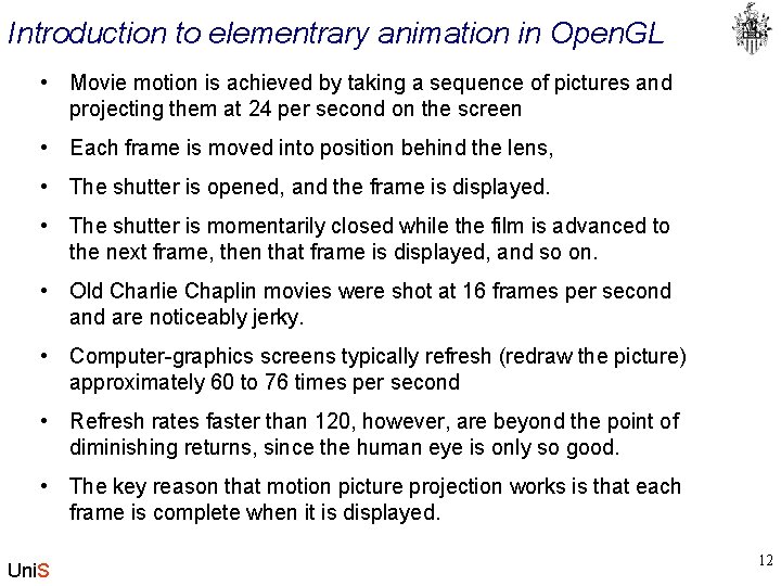 Introduction to elementrary animation in Open. GL • Movie motion is achieved by taking