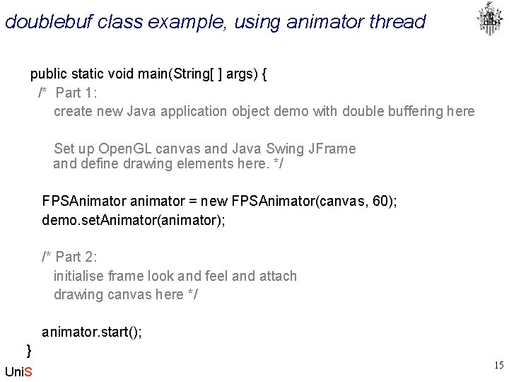 doublebuf class example, using animator thread public static void main(String[ ] args) { /*