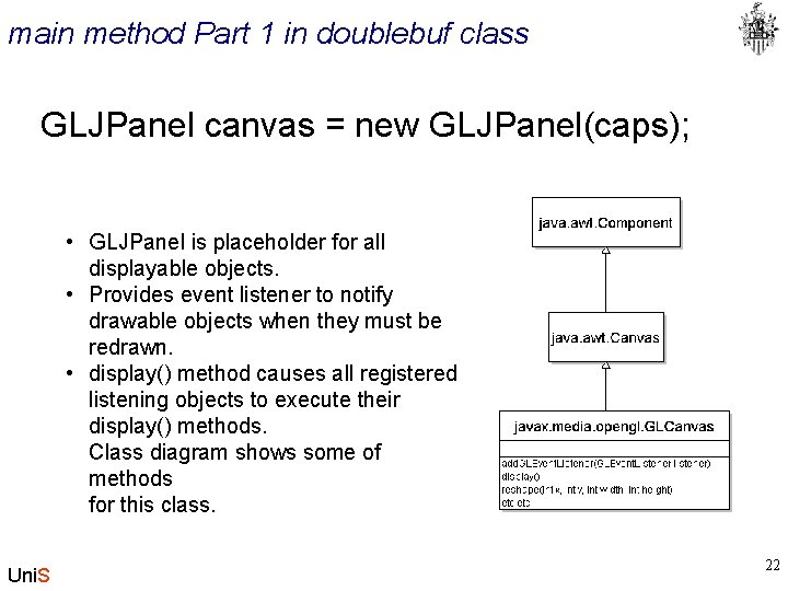 main method Part 1 in doublebuf class GLJPanel canvas = new GLJPanel(caps); • GLJPanel