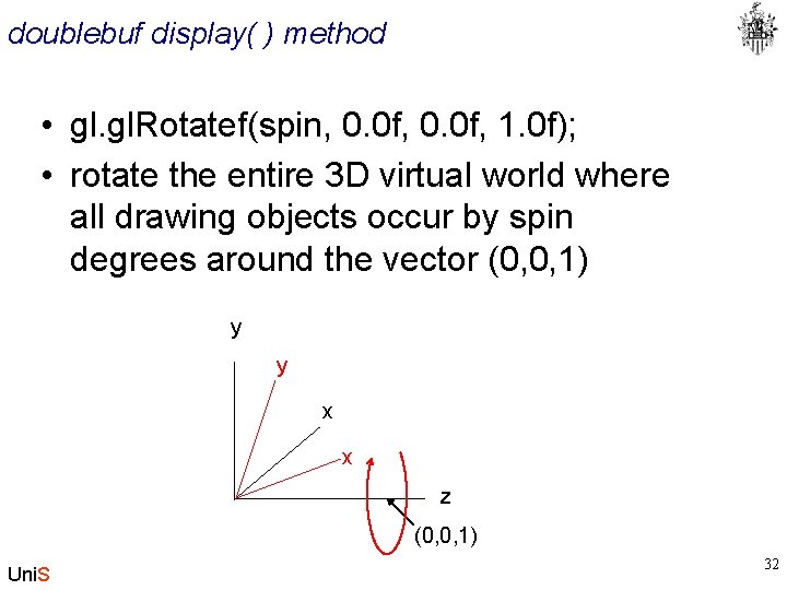 doublebuf display( ) method • gl. Rotatef(spin, 0. 0 f, 1. 0 f); •