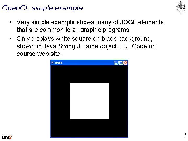 Open. GL simple example • Very simple example shows many of JOGL elements that