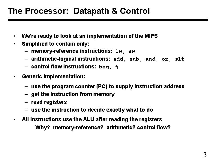 The Processor: Datapath & Control • • We're ready to look at an implementation