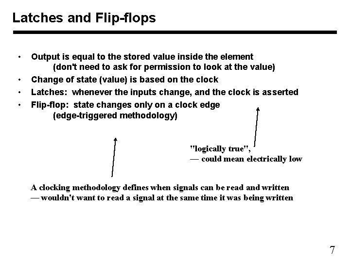 Latches and Flip-flops • • Output is equal to the stored value inside the