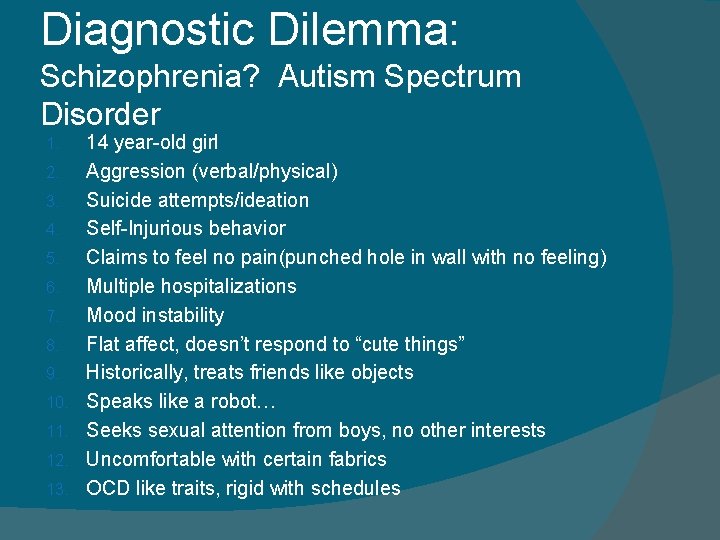 Diagnostic Dilemma: Schizophrenia? Autism Spectrum Disorder 1. 2. 3. 4. 5. 6. 7. 8.