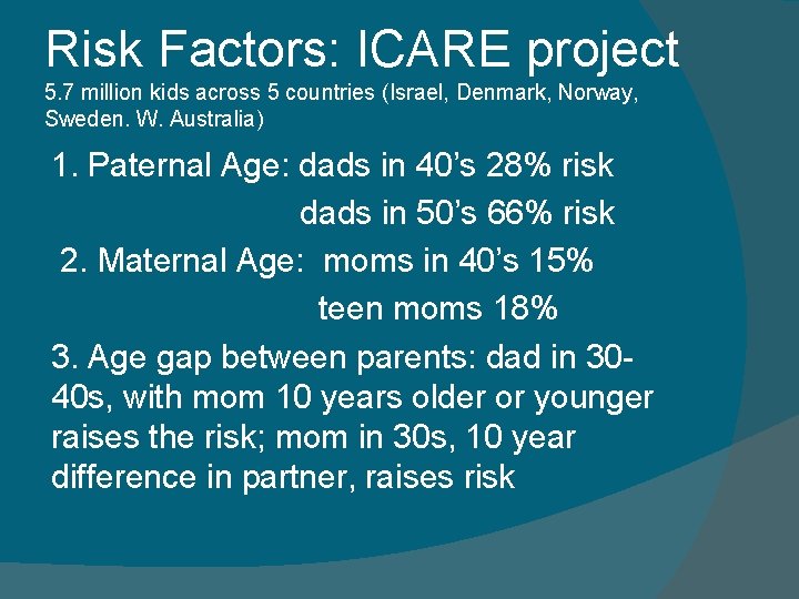 Risk Factors: ICARE project 5. 7 million kids across 5 countries (Israel, Denmark, Norway,