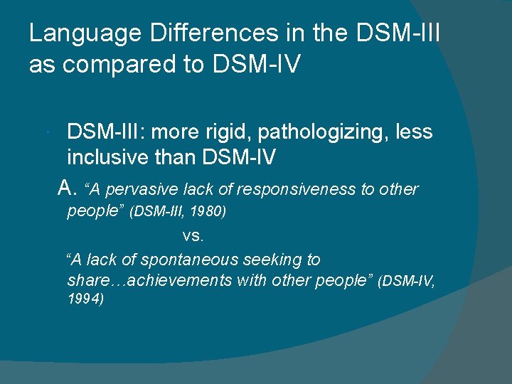 Language Differences in the DSM-III as compared to DSM-IV DSM-III: more rigid, pathologizing, less