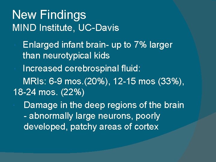 New Findings MIND Institute, UC-Davis Enlarged infant brain- up to 7% larger than neurotypical
