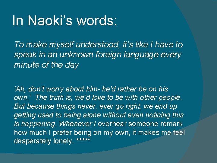 In Naoki’s words: To make myself understood, it’s like I have to speak in