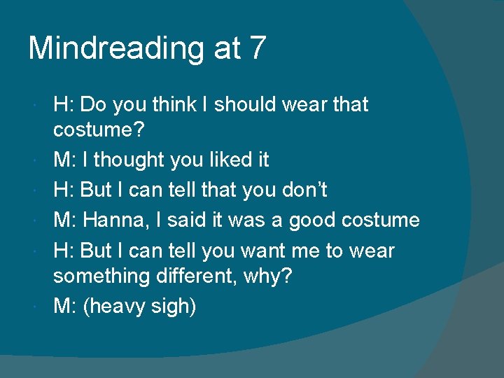 Mindreading at 7 H: Do you think I should wear that costume? M: I